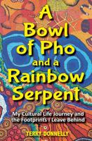 A Bowl of Pho and a Rainbow Serpent 0646887424 Book Cover