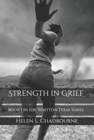 Strength in Grief: Book 1 in the Whitton Texas Series 1652401458 Book Cover