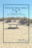 Surviving Being Single Past 40: Living Life Fully, With or Without a Partner B002AC9Y3K Book Cover