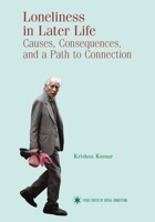 Loneliness in Later Life: Causes, Consequences, and a Path to Connection B0GVDPGPW4 Book Cover