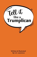 Tell It Like a Trumplican B0DZCQZKRD Book Cover