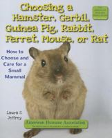 Hamsters, Gerbils, Guinea Pigs, Rabbits, Ferrets, Mice, and Rats: How to Choose and Care for a Small Mammal (American Humane Pet Care Library) 0766025187 Book Cover