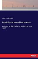 Reminiscences and Documents Relating to the Civil War During the Year 1865 (Classic Reprint) 1021705004 Book Cover