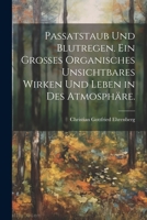 Passatstaub und Blutregen. Ein großes organisches unsichtbares Wirken und Leben in des Atmosphäre. 1021817511 Book Cover