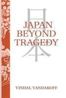 Japan Beyond Tragedy 1492740721 Book Cover
