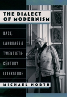 The Dialect of Modernism: Race, Language, and Twentieth-Century Literature (Race and American Culture) 0195122917 Book Cover