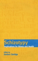 Schizotypy: Implications for Illness and Health 019852353X Book Cover
