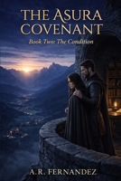 The Asura Covenant: Book Two: The Condition (A Dark Romantasy) B0GTZCL8ND Book Cover