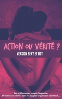 Action ou vérité version sexy et hot: Des préliminaires jusqu’à l’orgasme, 69 gages et questions érotiques pour les couples coquins qui osent tout | ... pimenter leur vie sexuelle B08SB9M4YZ Book Cover