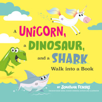 A Unicorn, a Dinosaur, and a Shark Walk into a Book 0593519477 Book Cover