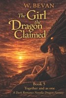 The Girl the Dragon Claimed: Book 5: A Dark Dragon Romance of Obsession, Fire, and a Bond B0GZ43T344 Book Cover