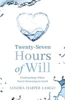 Twenty Seven Hours of Will 1947360426 Book Cover
