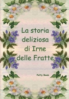 La storia deliziosa di Irne delle Fratte 8831606670 Book Cover