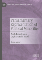 Parliamentary Representation of Political Minorities : Arab-Palestinian Legislators in Israel 303153252X Book Cover