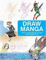 Draw Manga: How to Draw Manga in Your Own Unique Style 1843401886 Book Cover