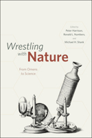 Wrestling with Nature: From Omens to Science 0226317838 Book Cover