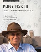 Pliny Fisk III: Creating a Maximum Potential Future 0982690282 Book Cover