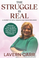 The Struggle is Real: A Journey of Faith, Freedom, and Fierce Resilience 1965635830 Book Cover