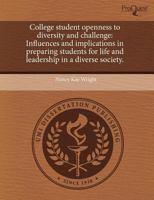 College Student Openness to Diversity and Challenge : Influences and implications in preparing students for life and leadership in a diverse Society 1243660937 Book Cover