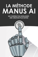 La méthode Manus AI: Un contenu plus intelligent, une creation plus rapide (Des stratégies plus intelligentes pour les entreprises modernes) (French Edition) B0FLXX9H1K Book Cover