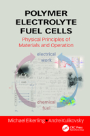 Polymer Electrolyte Fuel Cells: Physical Principles of Materials and Operation (Green Chemistry and Chemical Engineering) 1138077445 Book Cover