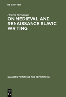 On Medieval and Renaissance Slavic Writing: Selected Essays 9027926808 Book Cover