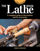 The Lathe Book 3rd Edition: A Complete Guide to the Machine and its Accessories