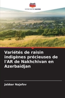 Variétés de raisin indigènes précieuses de l'AR de Nakhchivan en Azerbaïdjan (French Edition) 6209058310 Book Cover