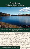 Abenteuer Yukon Territorium Band 4: Pelly River 3837084302 Book Cover