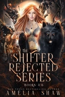 The Shifter Rejected Series: Books 4-6 (Shifters Rejected Boxsets) 1923446576 Book Cover