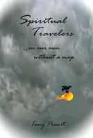 Spiritual Travelers: On Our Own Without a Map 0985448768 Book Cover