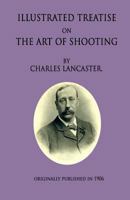 An Illustrated Treatise on the art of Shooting 0972815570 Book Cover
