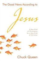 The Good News According to Jesus: A New Kind of Christianity for a New Kind of Christian 1573125288 Book Cover