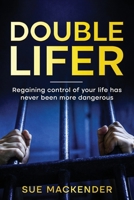 Double Lifer: "Regaining Control of your life has never been more dangerious" 1739647491 Book Cover