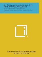 An Early Archaeological Site Near Panuco, Vera Cruz: Transactions of the American Philosophical Society, New Series, V44, Part 5 1258565862 Book Cover