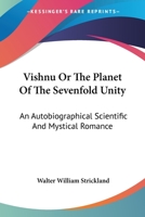 Vishnu Or The Planet Of The Sevenfold Unity: An Autobiographical Scientific And Mystical Romance 1163155071 Book Cover