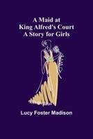 A Maid at King Alfred's Court 1546385843 Book Cover