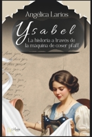 Ysabel: La historia a través de la máquina de coser Pfaff (Spanish Edition) B0F7FP7XQ3 Book Cover