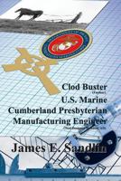 Clod Buster, U.S. Marine, Cumberland Presbyterian, Manufacturing Engineer 1935786717 Book Cover