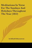 Meditations in Verse for the Sundays and Holydays Throughout the Year 1165471981 Book Cover