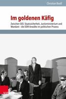 Im Goldenen Kafig: Zwischen Sed, Staatssicherheit, Justizministerium Und Mandant - Die Ddr-Anwalte Im Politischen Prozess 3525351259 Book Cover