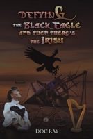 Defying the Black Eagle and Then There's the Irish 103711504X Book Cover