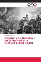 España y su Imperio: de la lealtad a la ruptura (1808-1812) 6202135646 Book Cover