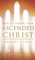 Gifts From the Ascended Christ: Restoring the Place of the 5-Fold Ministry 0768417732 Book Cover