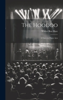 The Hoodoo: A Farce in Three Acts 1019878703 Book Cover