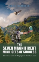 The Seven Magnificent Mind-Sets of Success: Adventures with the Magnificent Mind-Set Man B0C6P78JN5 Book Cover