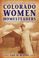 Colorado Women Homesteaders 1560378476 Book Cover