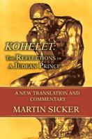 Kohelet: The Reflections of a Judean Prince:A New Translation and Commentary 0595394884 Book Cover