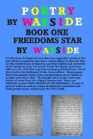 Poetry By Wayside, Freedoms Star: BOOK ONE: A Collection of Poetry that was originally written in the late 1800s by a Union officer in the Civil War and kept hidden and protected by his family. Patrio 0615471218 Book Cover