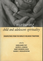 Nurturing Child and Adolescent Spirituality: Perspectives from the World's Religious Traditions 074254463X Book Cover